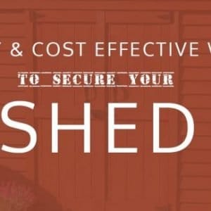 HOW TO SECURE YOUR SHED 650x325 1 300x300 1