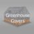 greenhouse covers only